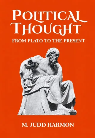 Political Thought: Plato to the Present – M. Judd Harmon (CSS 2027-28)
